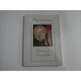 MEDITATII LA EVANGHELII  -  OLGA GRECEANU